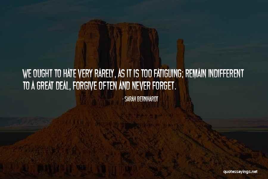 Forgive Yes Forget Never Quotes By Sarah Bernhardt Forgive Yes Forget Never Quotes By Sarah Bernhardt