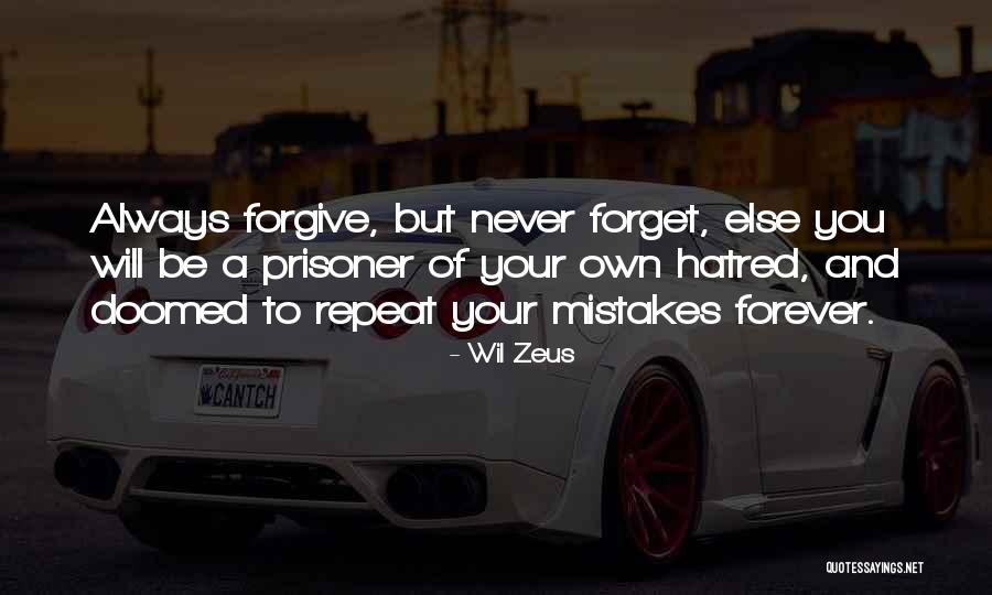 Forgive Yes Forget Never Quotes By Wil Zeus Forgive Yes Forget Never Quotes By Wil Zeus