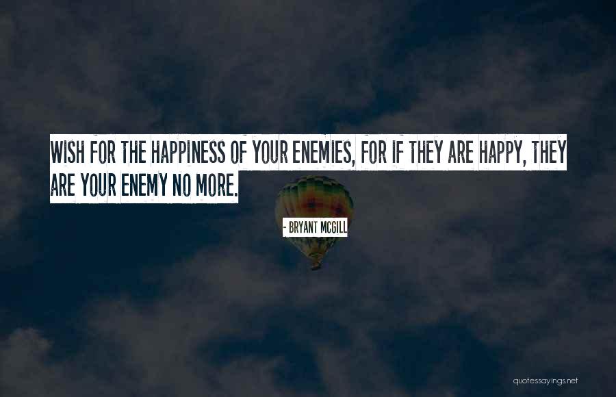 Forgive Your Enemies Quotes By Bryant McGill Forgive Your Enemies Quotes By Bryant McGill
