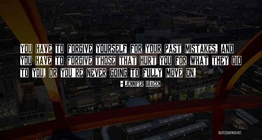 Forgive Yourself And Move On Quotes By Jennifer Gracen Forgive Yourself And Move On Quotes By Jennifer Gracen