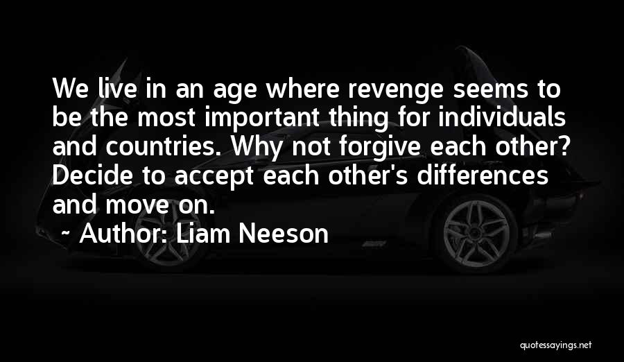 Forgive Yourself And Move On Quotes By Liam Neeson