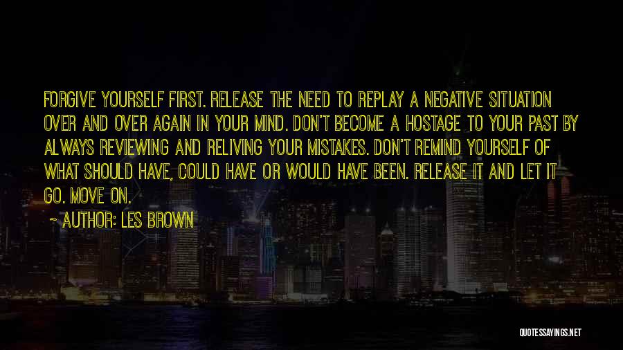 Forgive Yourself First Quotes By Les Brown