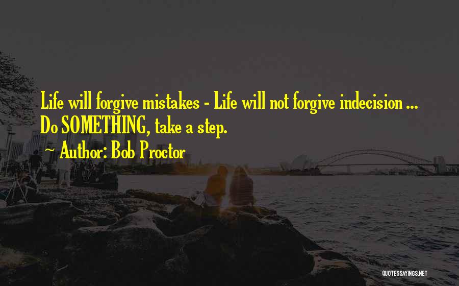 Forgive Yourself For Your Mistakes Quotes By Bob Proctor