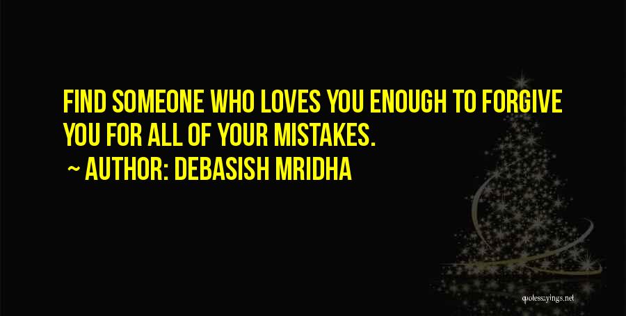 Forgive Yourself For Your Mistakes Quotes By Debasish Mridha