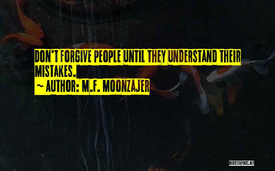 Forgive Yourself For Your Mistakes Quotes By M.F. Moonzajer