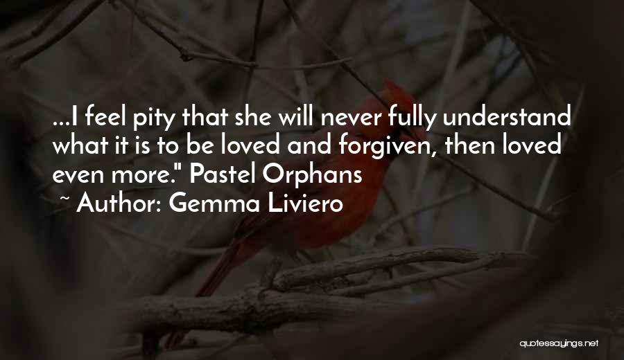 Forgiven And Loved Quotes By Gemma Liviero