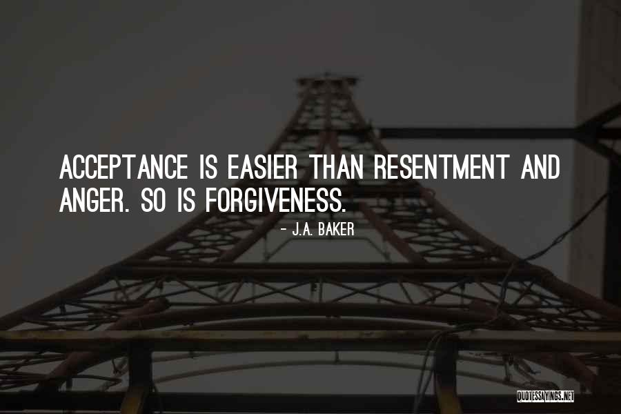 Forgiveness And Acceptance Quotes By J.A. Baker Forgiveness And Acceptance Quotes By J.A. Baker