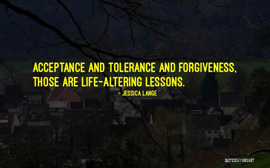 Forgiveness And Acceptance Quotes By Jessica Lange Forgiveness And Acceptance Quotes By Jessica Lange