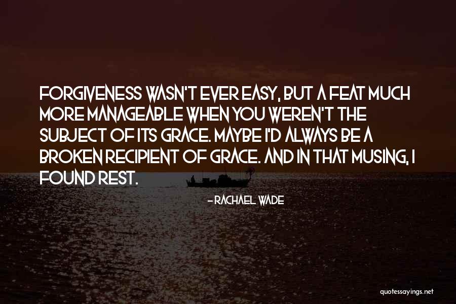 Forgiveness And Acceptance Quotes By Rachael Wade Forgiveness And Acceptance Quotes By Rachael Wade