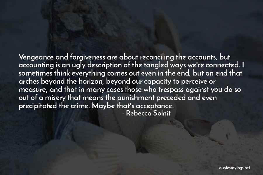 Forgiveness And Acceptance Quotes By Rebecca Solnit Forgiveness And Acceptance Quotes By Rebecca Solnit