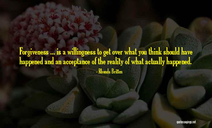 Forgiveness And Acceptance Quotes By Rhonda Britten Forgiveness And Acceptance Quotes By Rhonda Britten