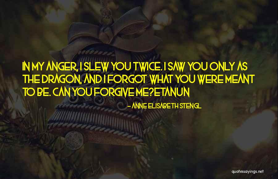 Forgiveness And Anger Quotes By Anne Elisabeth Stengl