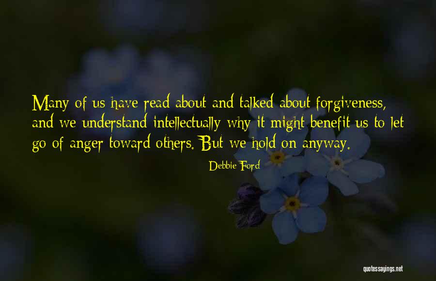 Forgiveness And Anger Quotes By Debbie Ford