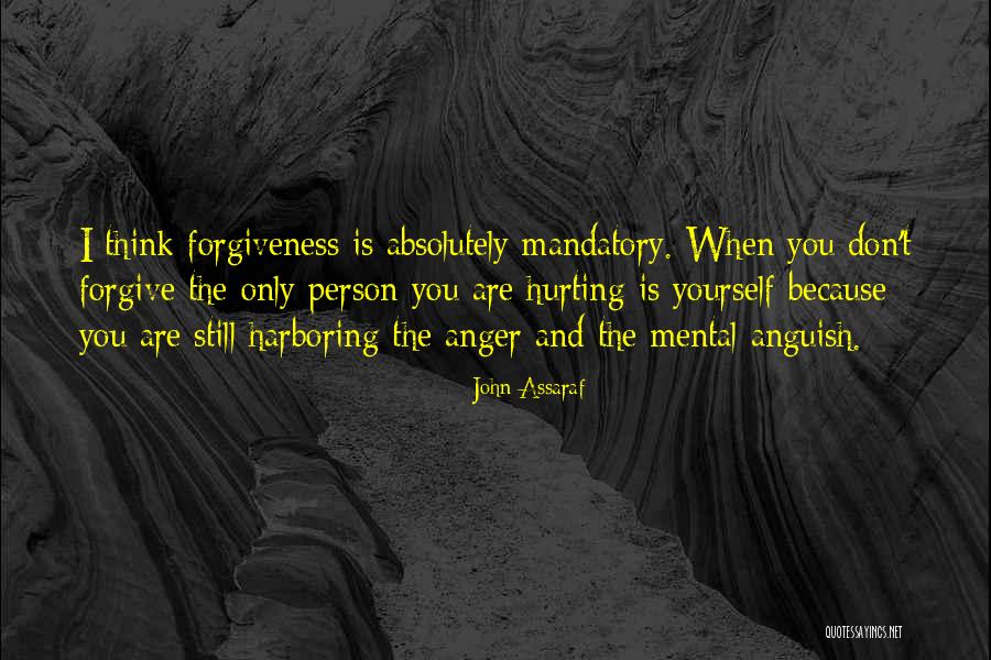 Forgiveness And Anger Quotes By John Assaraf