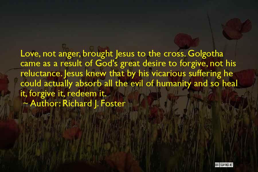 Forgiveness And Anger Quotes By Richard J. Foster