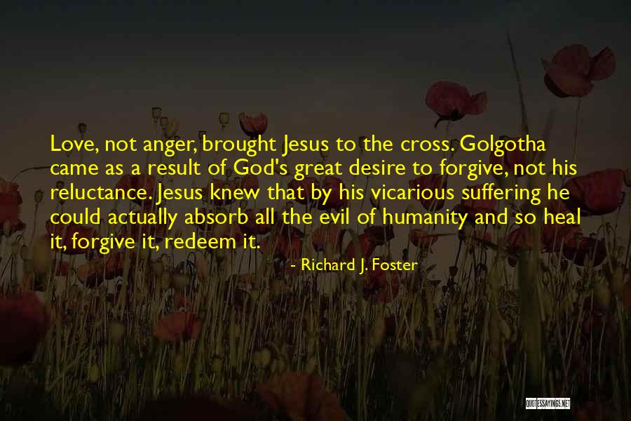 Forgiveness And Anger Quotes By Richard J. Foster