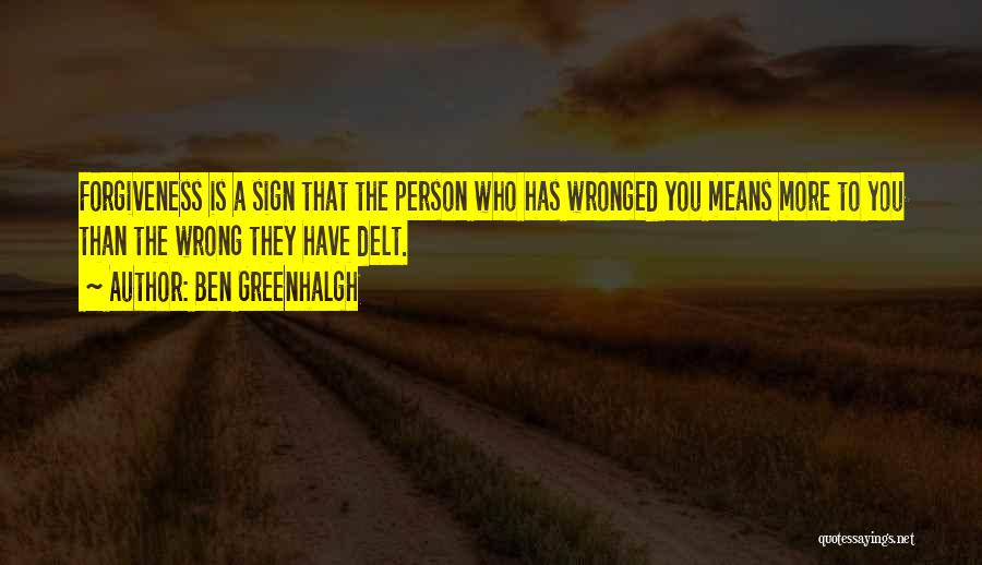 Forgiveness And Apology Quotes By Ben Greenhalgh