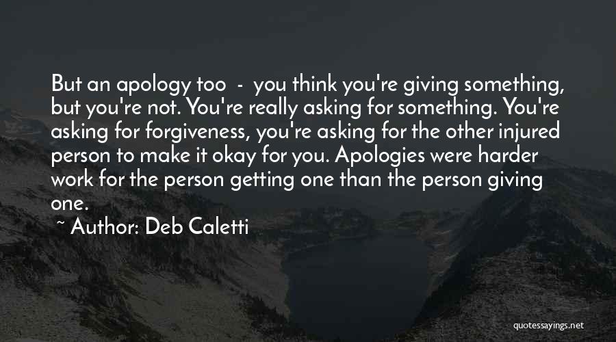 Forgiveness And Apology Quotes By Deb Caletti