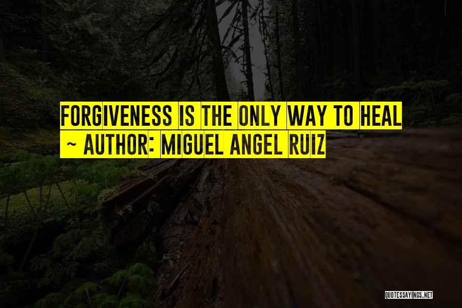 Forgiveness And Apology Quotes By Miguel Angel Ruiz