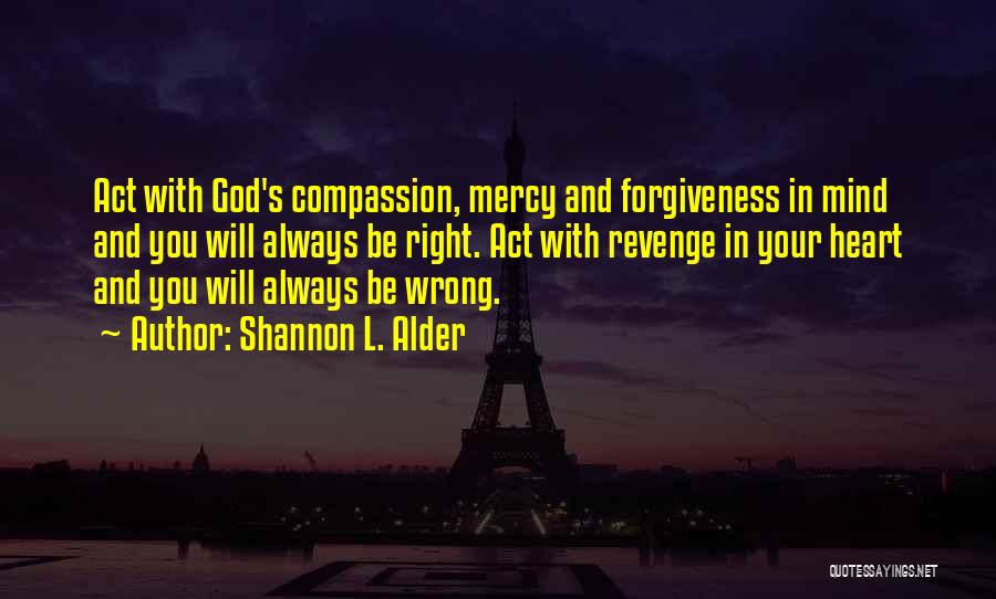 Forgiveness And Compassion Quotes By Shannon L. Alder