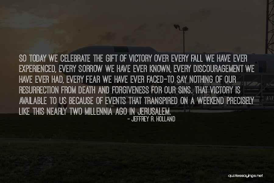 Forgiveness And Death Quotes By Jeffrey R. Holland Forgiveness And Death Quotes By Jeffrey R. Holland