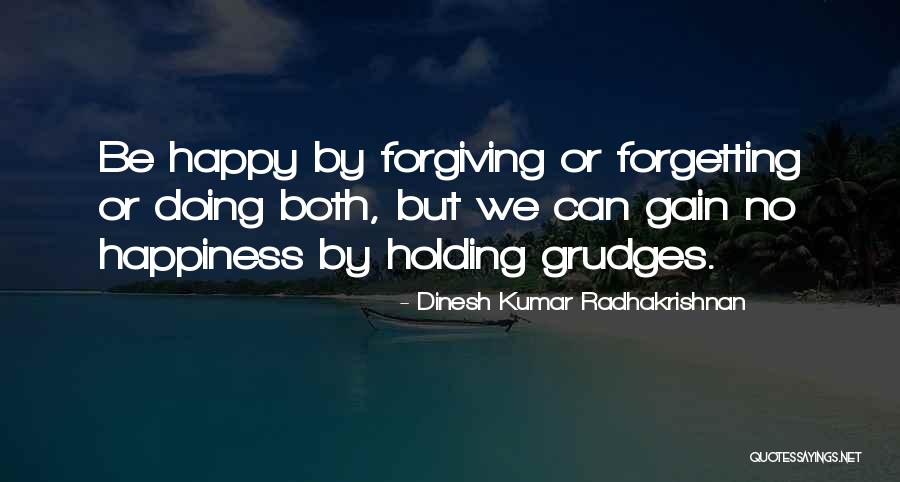 Forgiveness And Forgetting Quotes By Dinesh Kumar Radhakrishnan Forgiveness And Forgetting Quotes By Dinesh Kumar Radhakrishnan