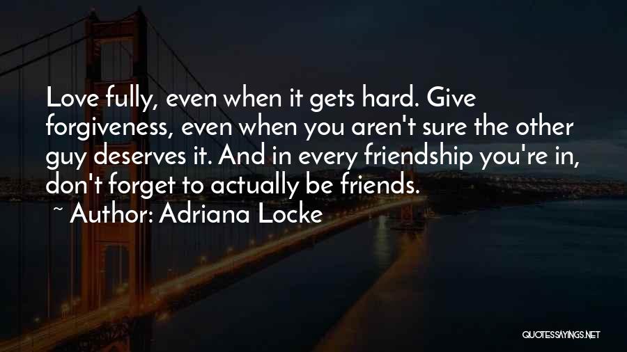 Forgiveness And Friendship Quotes By Adriana Locke