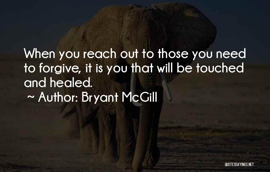 Forgiveness And Healing Quotes By Bryant McGill