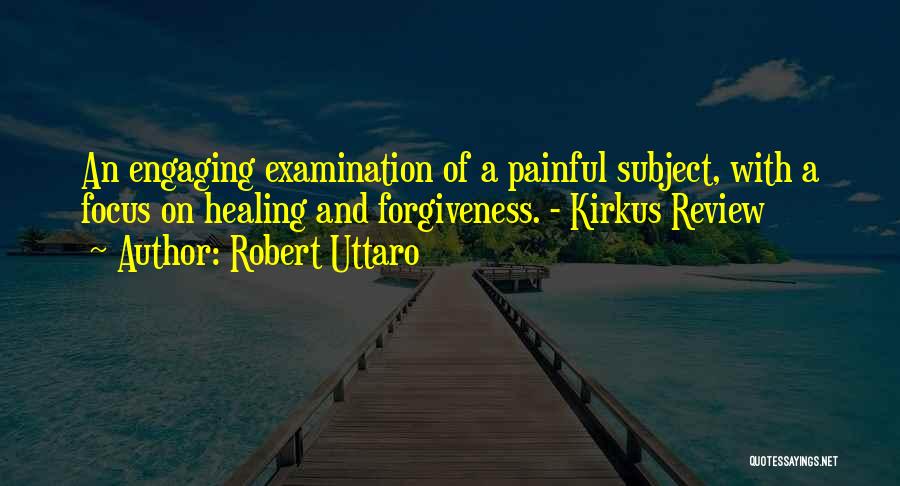 Forgiveness And Healing Quotes By Robert Uttaro