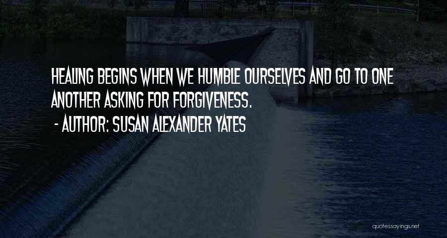 Forgiveness And Healing Quotes By Susan Alexander Yates