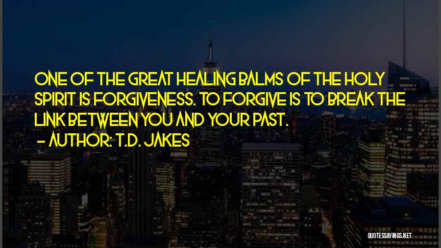 Forgiveness And Healing Quotes By T.D. Jakes