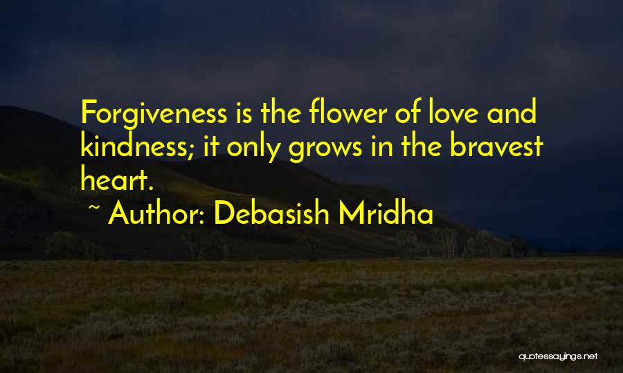 Forgiveness And Kindness Quotes By Debasish Mridha