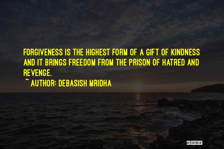 Forgiveness And Kindness Quotes By Debasish Mridha