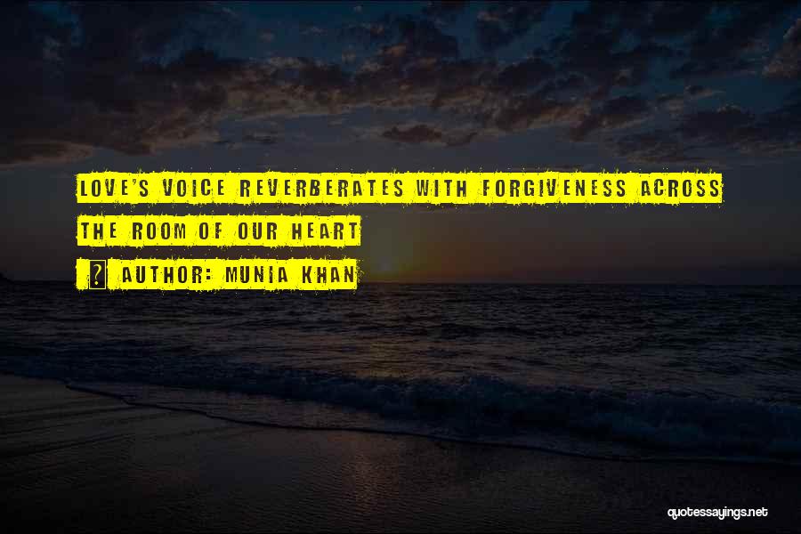 Forgiveness And Love Quotes By Munia Khan