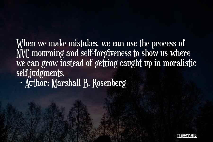 Forgiveness And Mistakes Quotes By Marshall B. Rosenberg