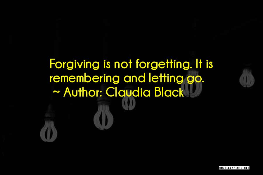 Forgiveness And Not Forgetting Quotes By Claudia Black