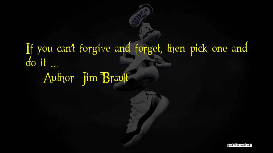 Forgiveness And Not Forgetting Quotes By Jim Brault