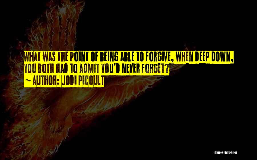 Forgiveness And Not Forgetting Quotes By Jodi Picoult