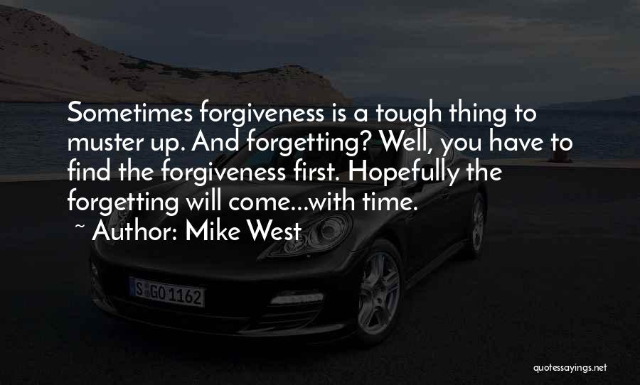 Forgiveness And Not Forgetting Quotes By Mike West
