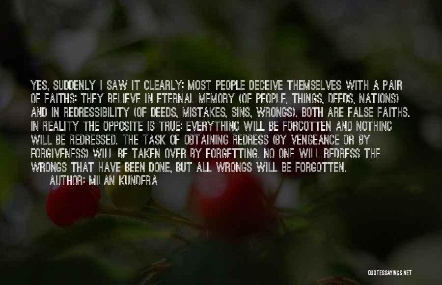 Forgiveness And Not Forgetting Quotes By Milan Kundera