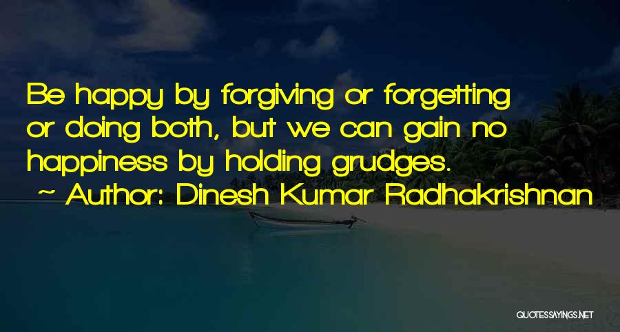 Forgiveness And Not Holding Grudges Quotes By Dinesh Kumar Radhakrishnan
