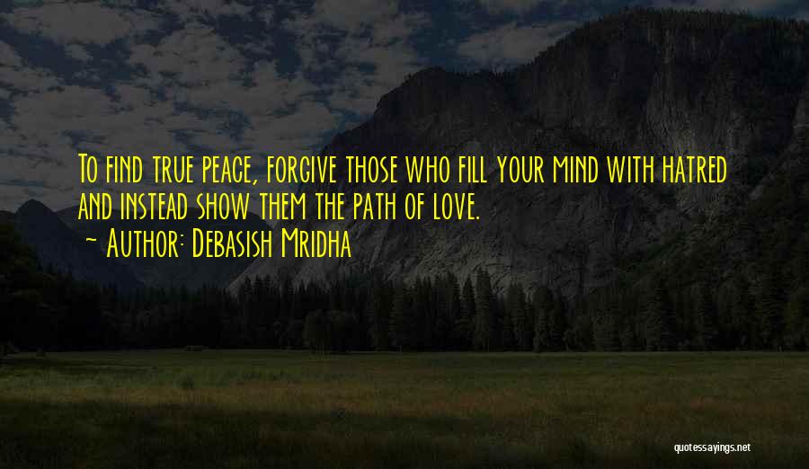 Forgiveness And Peace Of Mind Quotes By Debasish Mridha