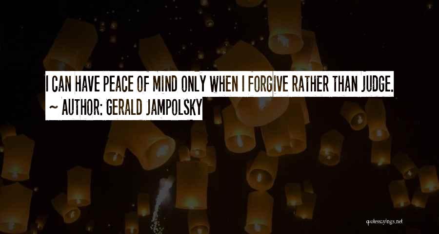 Forgiveness And Peace Of Mind Quotes By Gerald Jampolsky