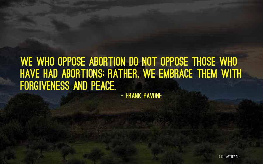 Forgiveness And Peace Quotes By Frank Pavone Forgiveness And Peace Quotes By Frank Pavone