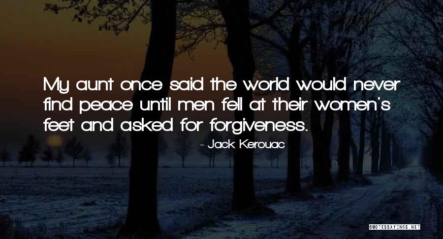 Forgiveness And Peace Quotes By Jack Kerouac Forgiveness And Peace Quotes By Jack Kerouac