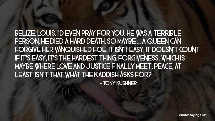 Forgiveness And Peace Quotes By Tony Kushner Forgiveness And Peace Quotes By Tony Kushner