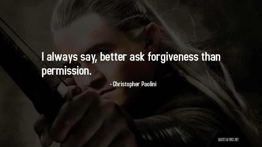 Forgiveness And Permission Quotes By Christopher Paolini Forgiveness And Permission Quotes By Christopher Paolini