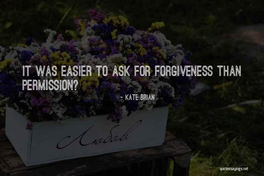 Forgiveness And Permission Quotes By Kate Brian Forgiveness And Permission Quotes By Kate Brian