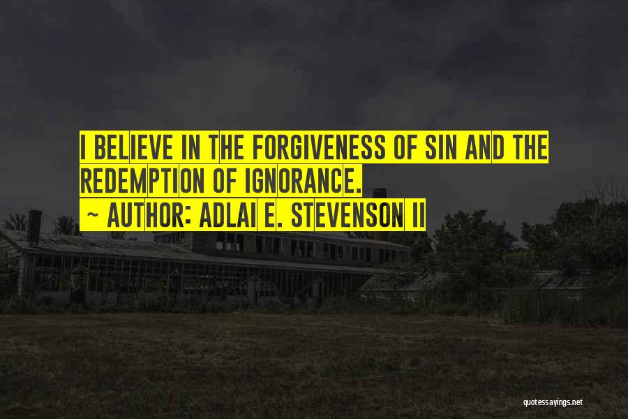 Forgiveness And Redemption Quotes By Adlai E. Stevenson II