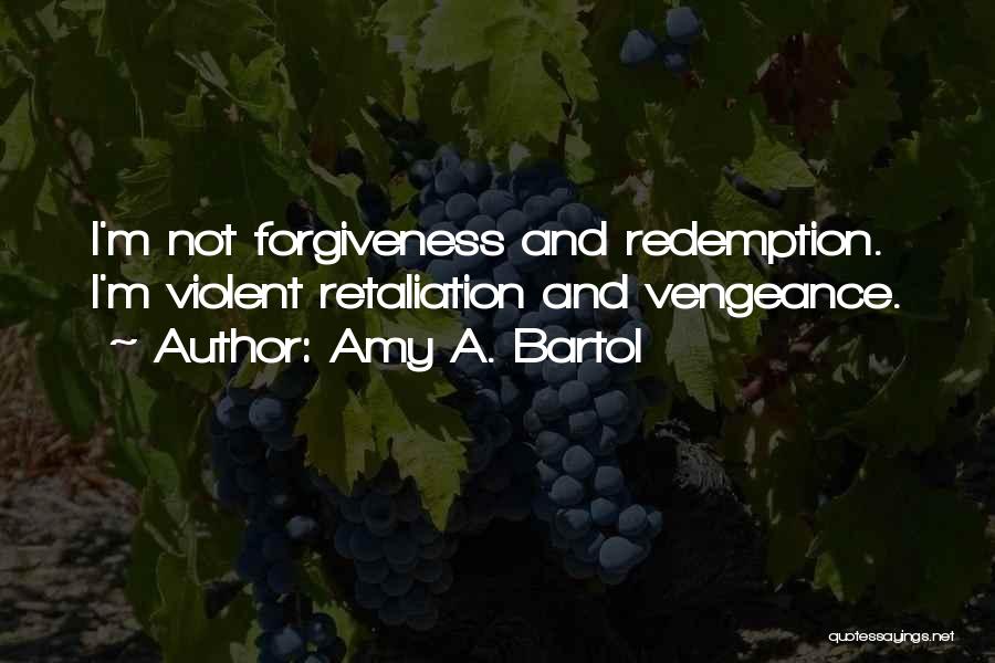 Forgiveness And Redemption Quotes By Amy A. Bartol